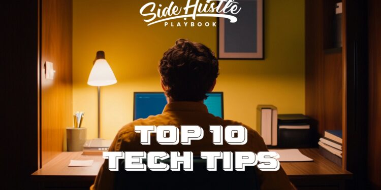 Top 10 Tech Tips for Side Hustle Success