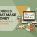 Hobbies That Make Money: 12 That Actually Work as a Side Hustle (2026)